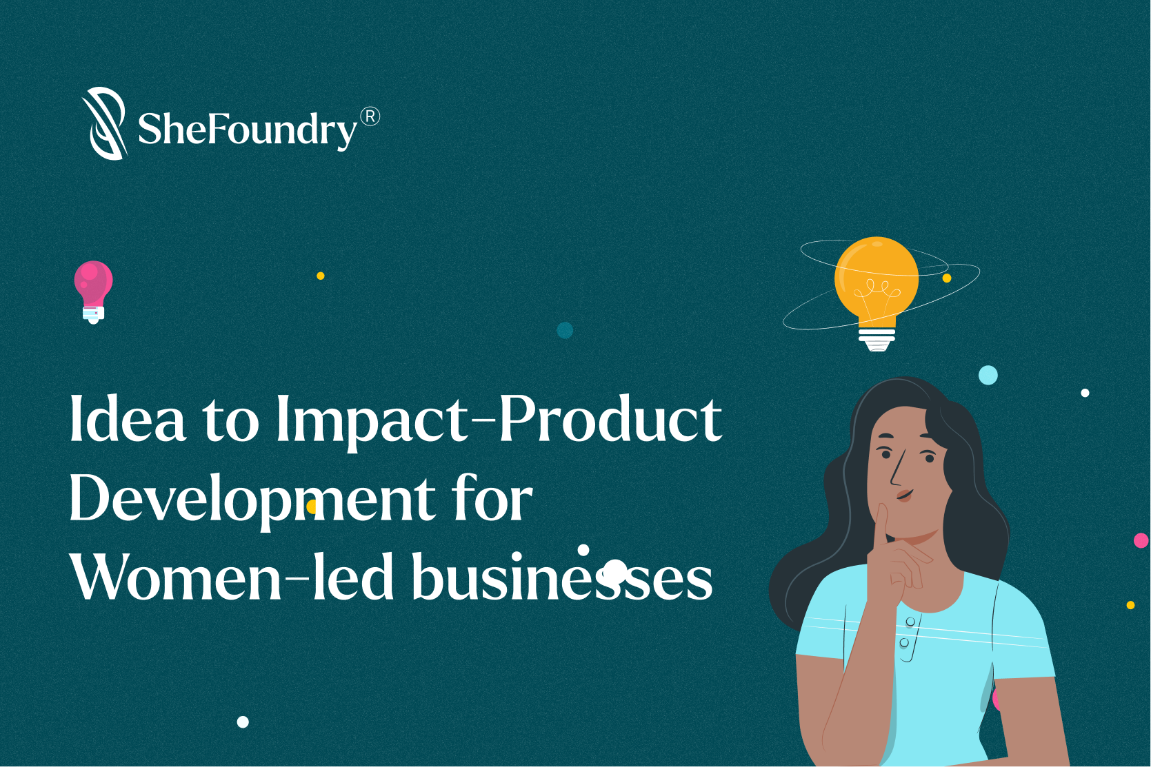 Idea to Impact: Product Development for Women-led businesses