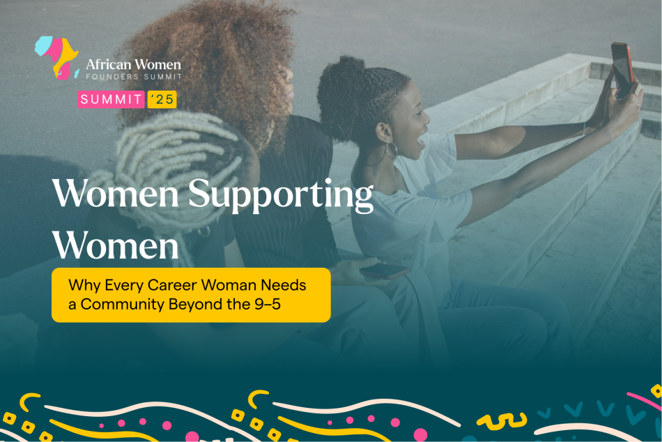 Women Supporting Women: Why Every Career Woman Needs a Community Beyond the 9–5